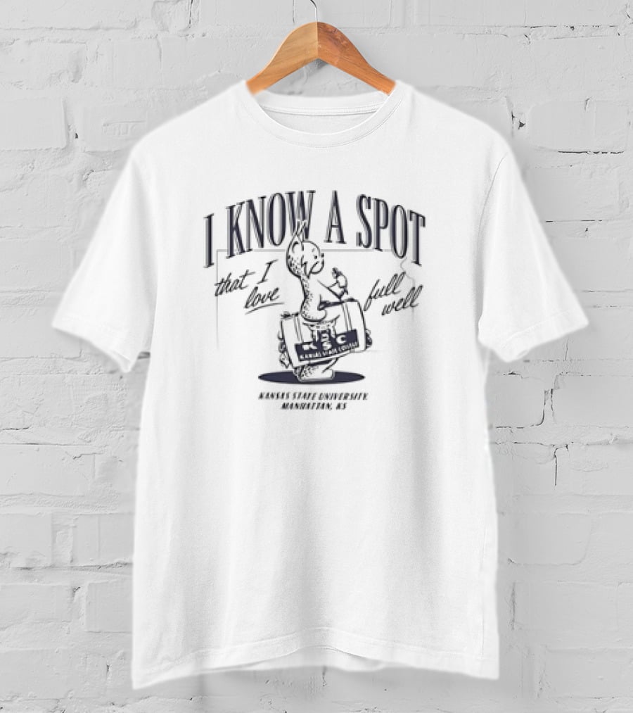 K-State Wildcats I Know A Spot That I Love Full Well Kansas State University Manhattan KS T-Shirt