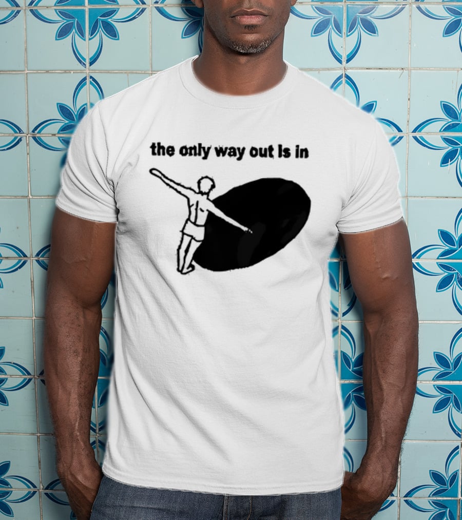 The Only Way Out Is In With Figure Entering Black Hole T-Shirt
