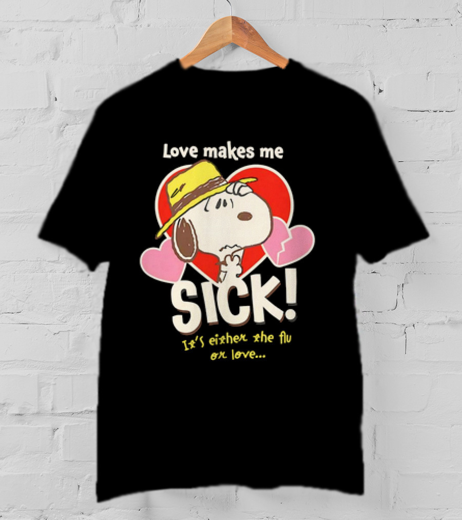 Snoopy Love Makes Me Sick It's Either The Flu Or Love Heart Hat T-Shirt