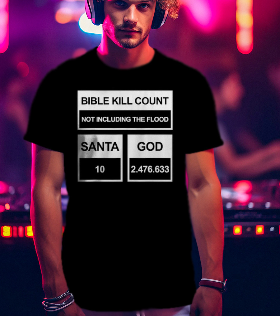Bible Kill Count Not Including The Flood Santa 10 God 2,476,633 T-Shirt