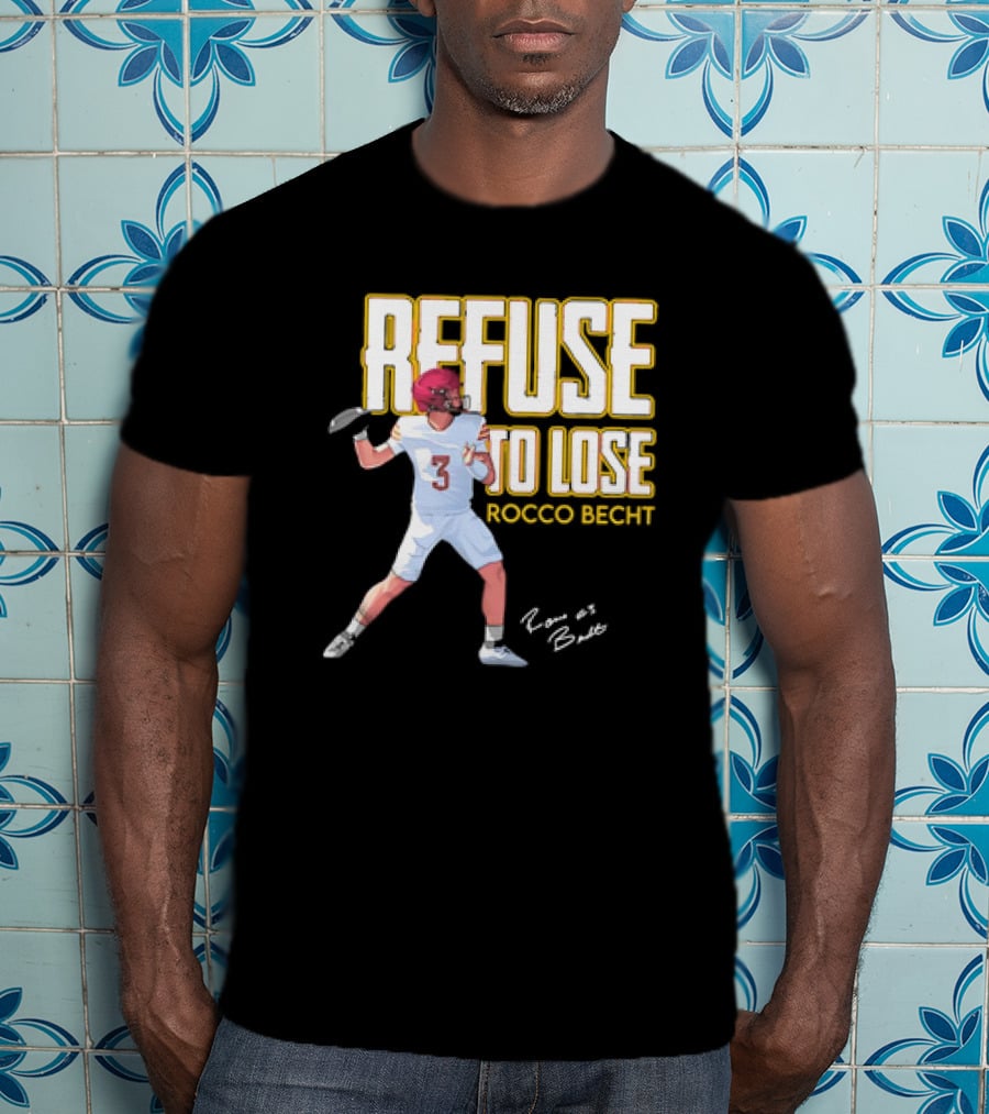 Refuse To Lose Rocco Becht Signature Football Player Number 3 T-Shirt