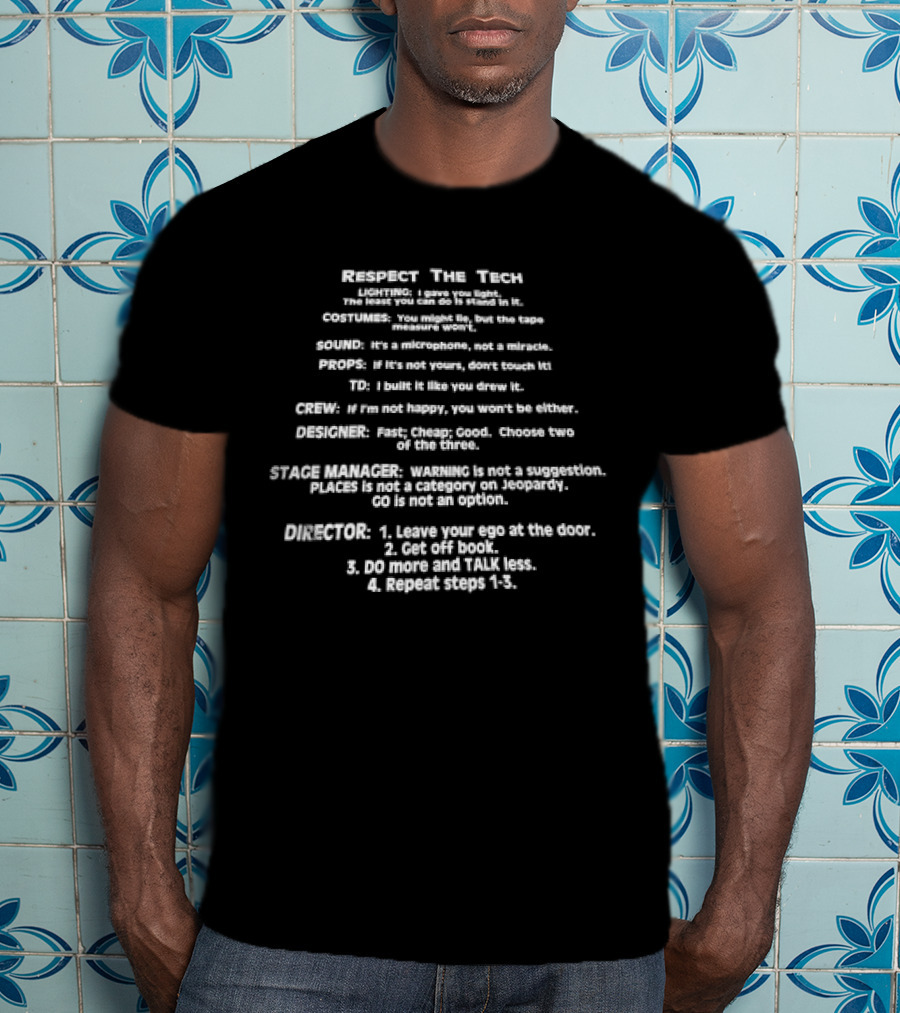 Respect The Tech Lighting I Gave You Light Costume Sound Prop Crew Designer Stage Manager Director T-Shirt