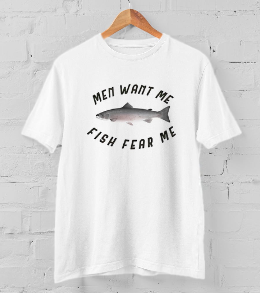 MEN WANT ME FISH FEAR ME Salmon T-Shirt