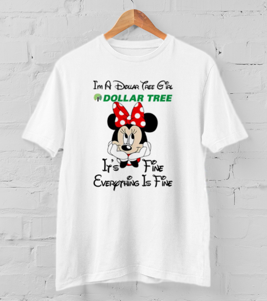 I'm A Dollar Tree Girl Minnie Mouse It's Fine Everything Is Fine T-Shirt