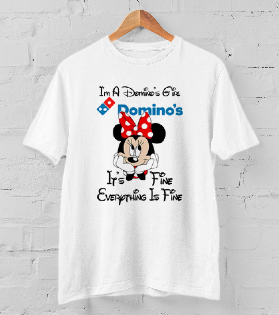 I'm A Domino's Girl Minnie Mouse It's Fine Everything Is Fine T-Shirt