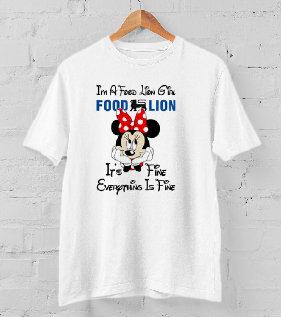 I'm A Food Lion Girl Minnie Mouse It's Fine Everything Is Fine T-Shirt