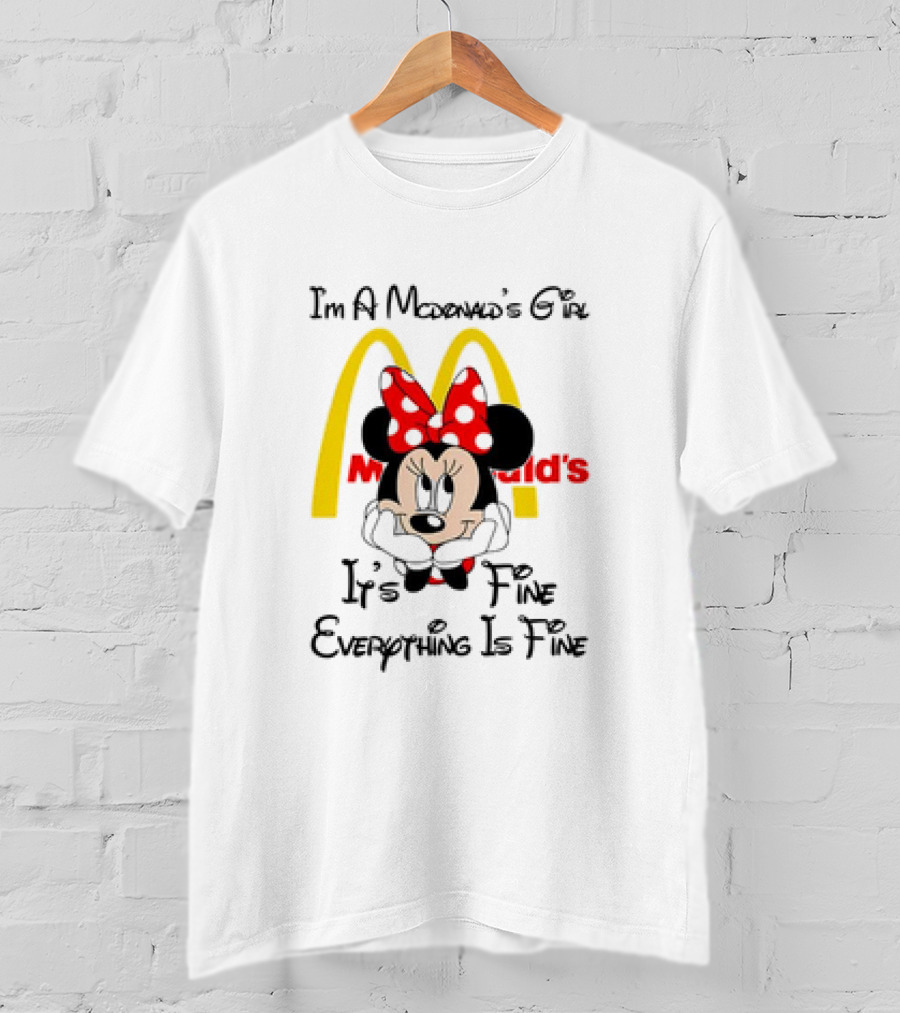 I'm A McDonald's Girl Minnie Mouse It's Fine Everything Is Fine T-Shirt