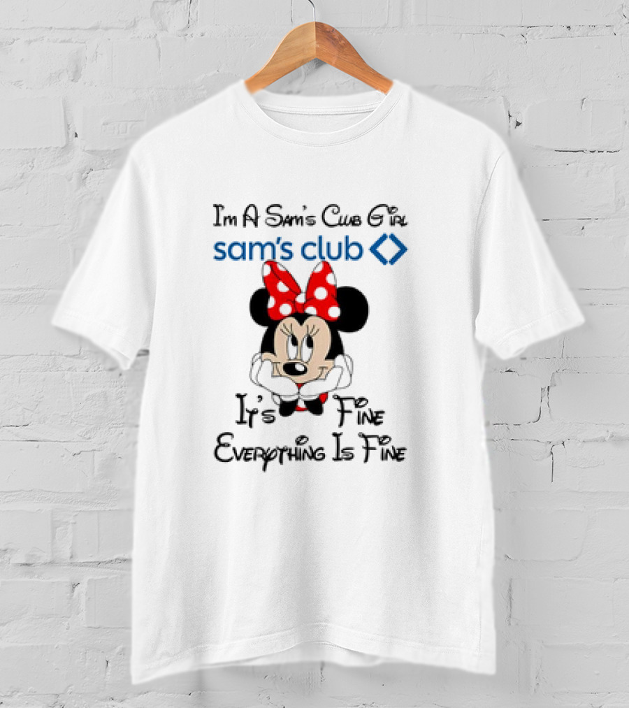 I'm A Sam's Club Girl Sam's Club Minnie Mouse It's Fine Everything Is Fine T-Shirt