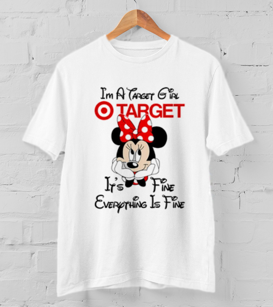 I'm A Target Girl Minnie Mouse It's Fine Everything Is Fine T-Shirt