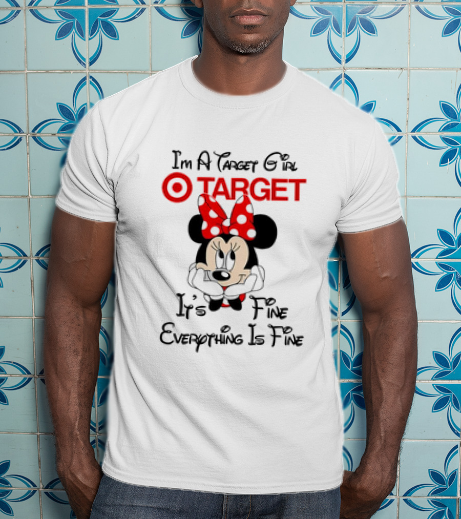 I'm A Target Girl Minnie Mouse It's Fine Everything Is Fine T-Shirt