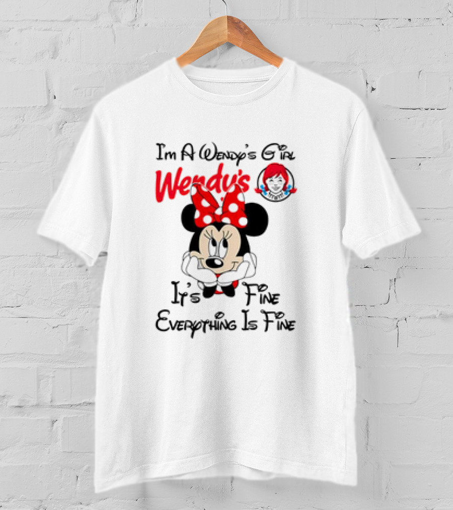 I'm A Wendy's Girl Minnie Mouse It's Fine Everything Is Fine T-Shirt