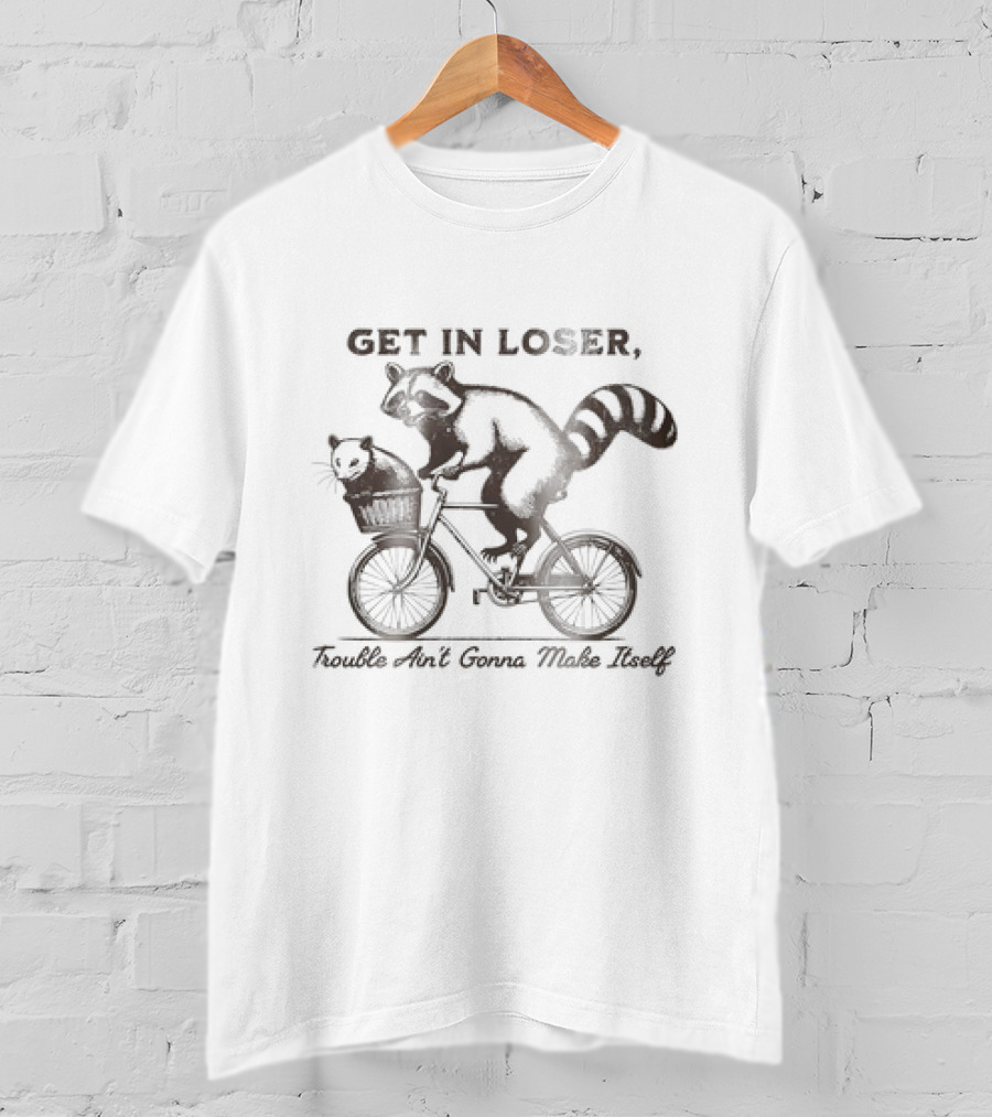 Raccoon And Opossum Get In Loser Trouble Ain’t Gonna Make Itself Bike Ride T-Shirt