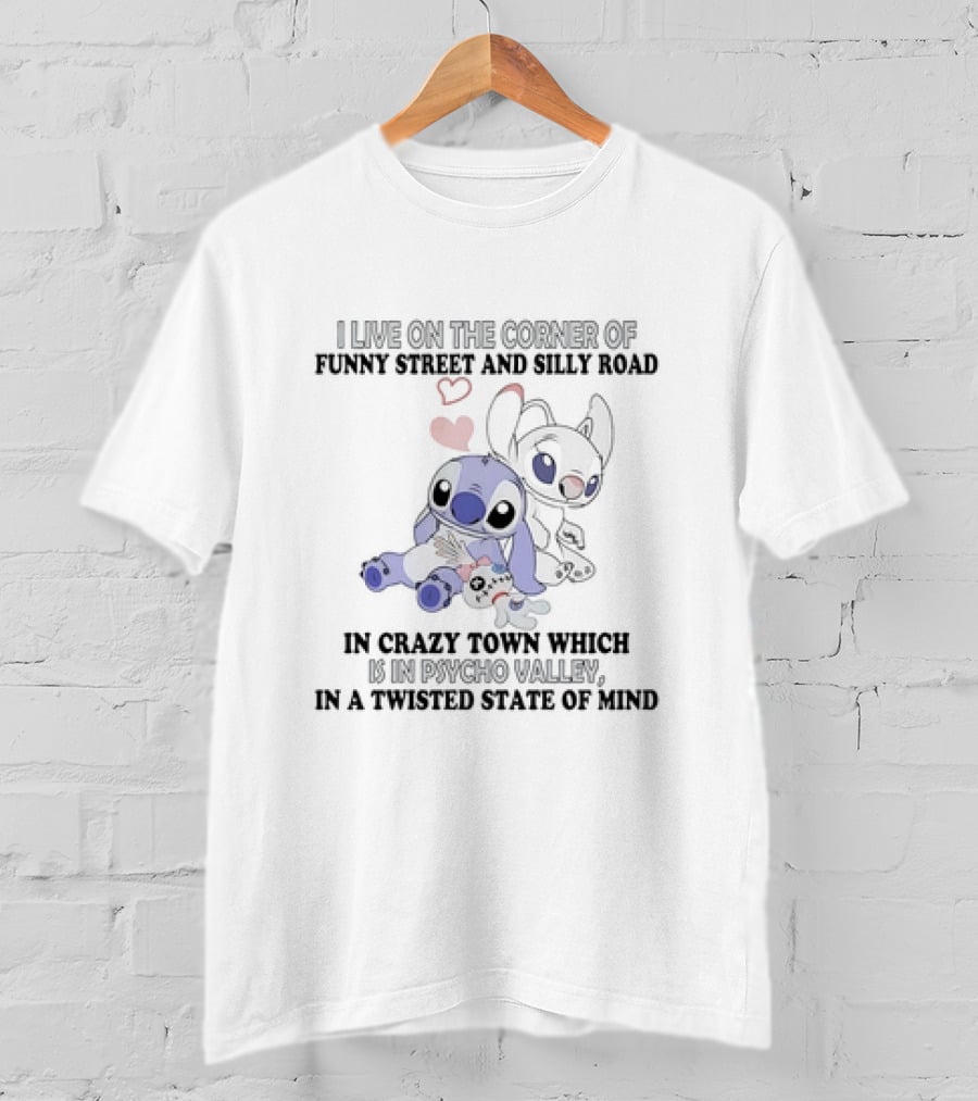 Stitch And Angel I Live On The Corner Of Funny Street And Silly Road In Crazy Town Psycho Valley Twisted State Of Mind T-Shirt
