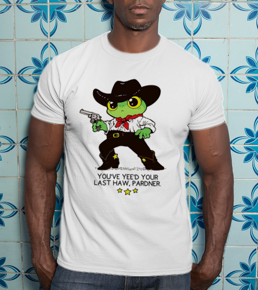 Frog Cowboy You’ve Yee’d Your Last Haw Pardner Western Cartoon T-Shirt
