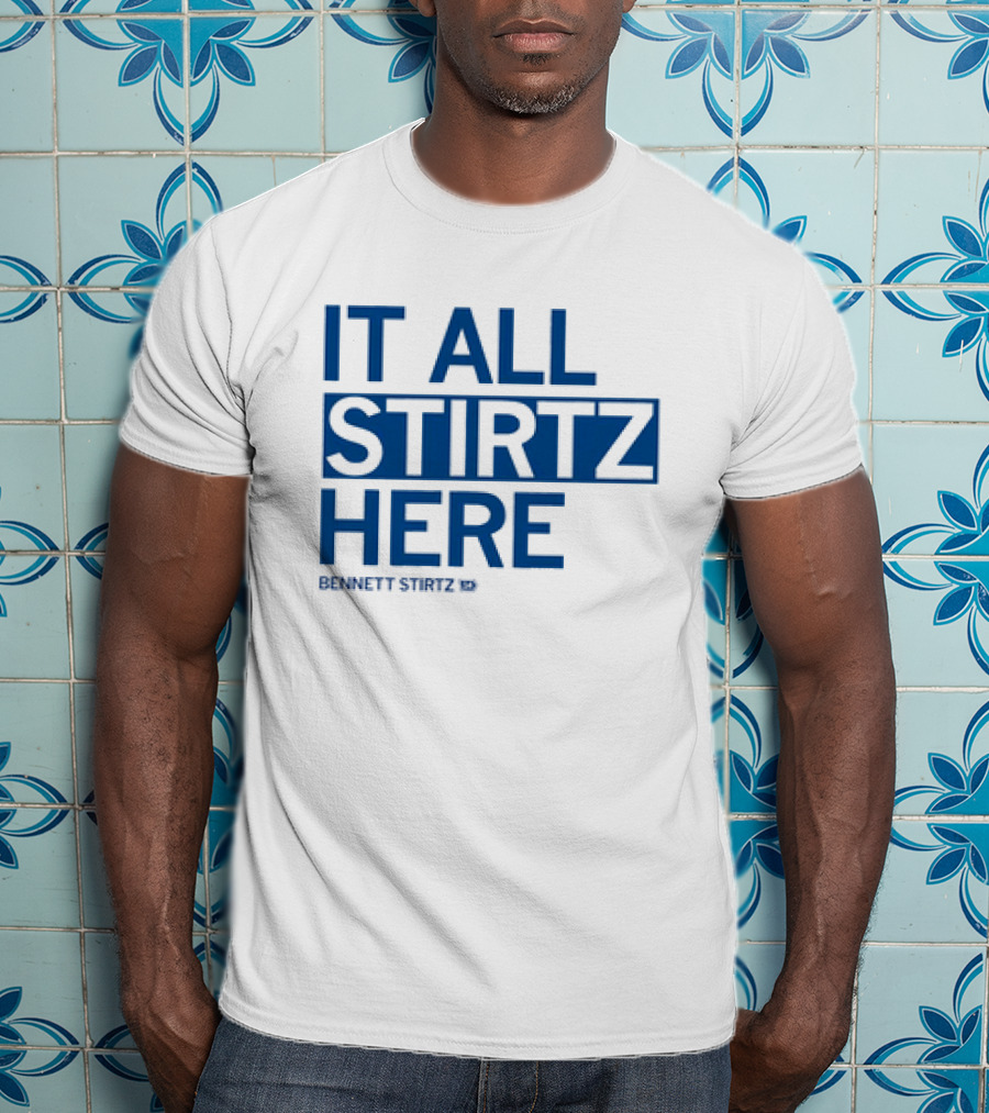 It All Stirtz Here Bennett Stirtz T-Shirt