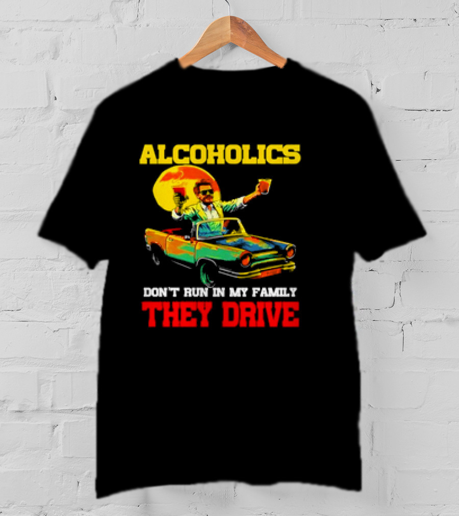 Alcoholics Don't Run In My Family They Drive Retro Style Car T-Shirt