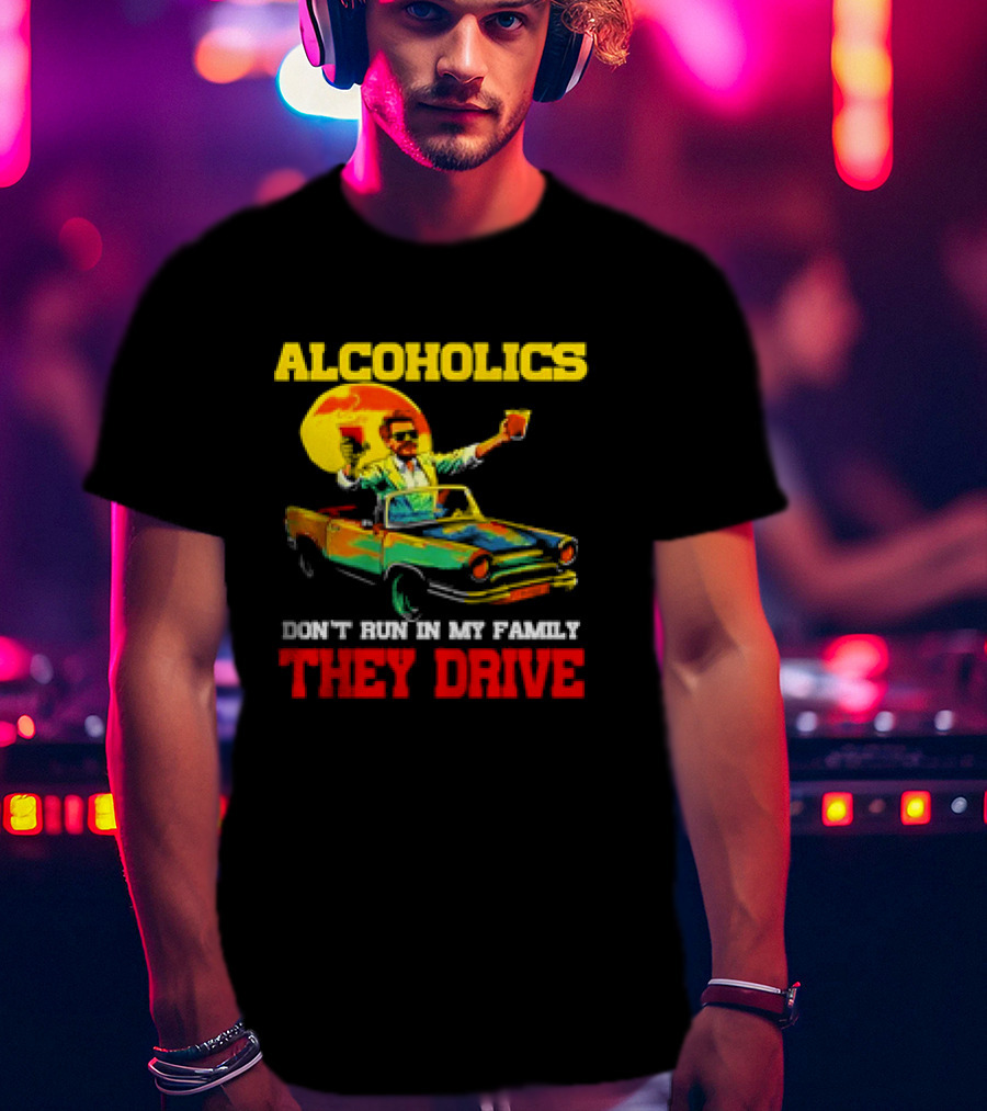 Alcoholics Don't Run In My Family They Drive Retro Style Car T-Shirt