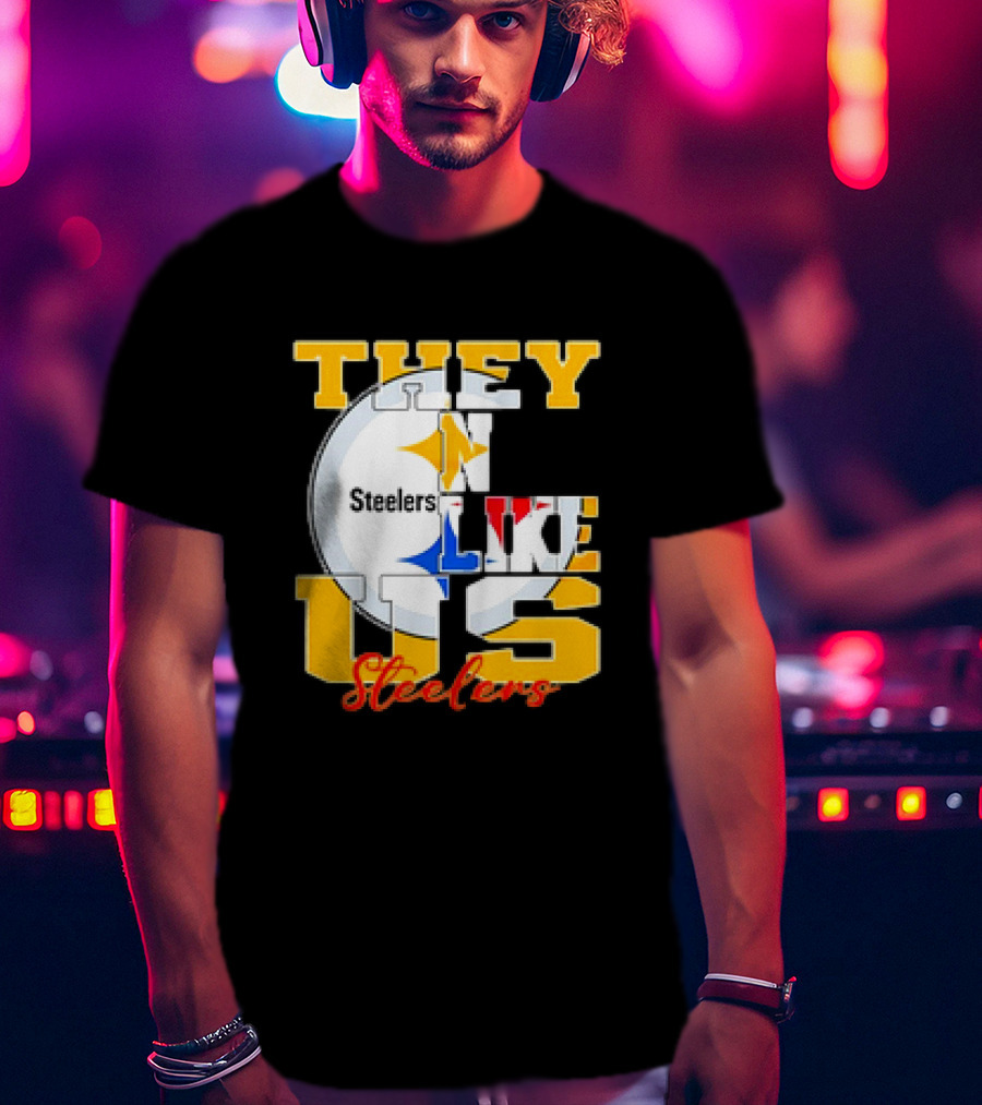 Pittsburgh Steelers NFL Football They Not Like Us T-Shirt