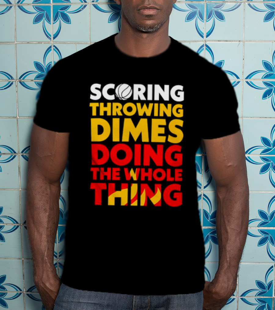 Scoring Throwing Dimes Doing The Whole Thing Basketball T-Shirt