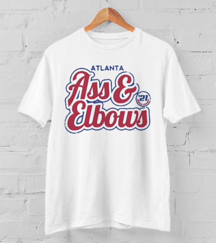 Atlanta Ass And Elbows '21 T-Shirt