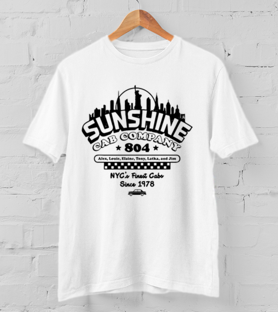 Sunshine Cab Company 804 NYC's Finest Cabs Since 1978 Alex Louie Elaine Tony Latka Jim T-Shirt