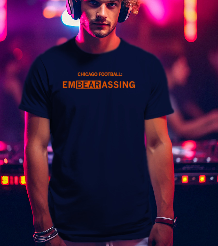 Chicago Bears Football EmBEARassing T-Shirt