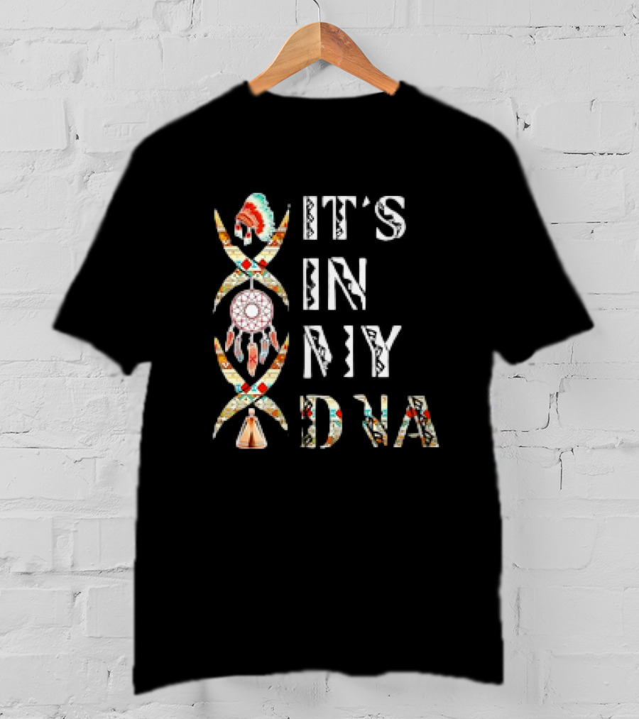 It's In My DNA Native American Dreamcatcher Headdress T-Shirt