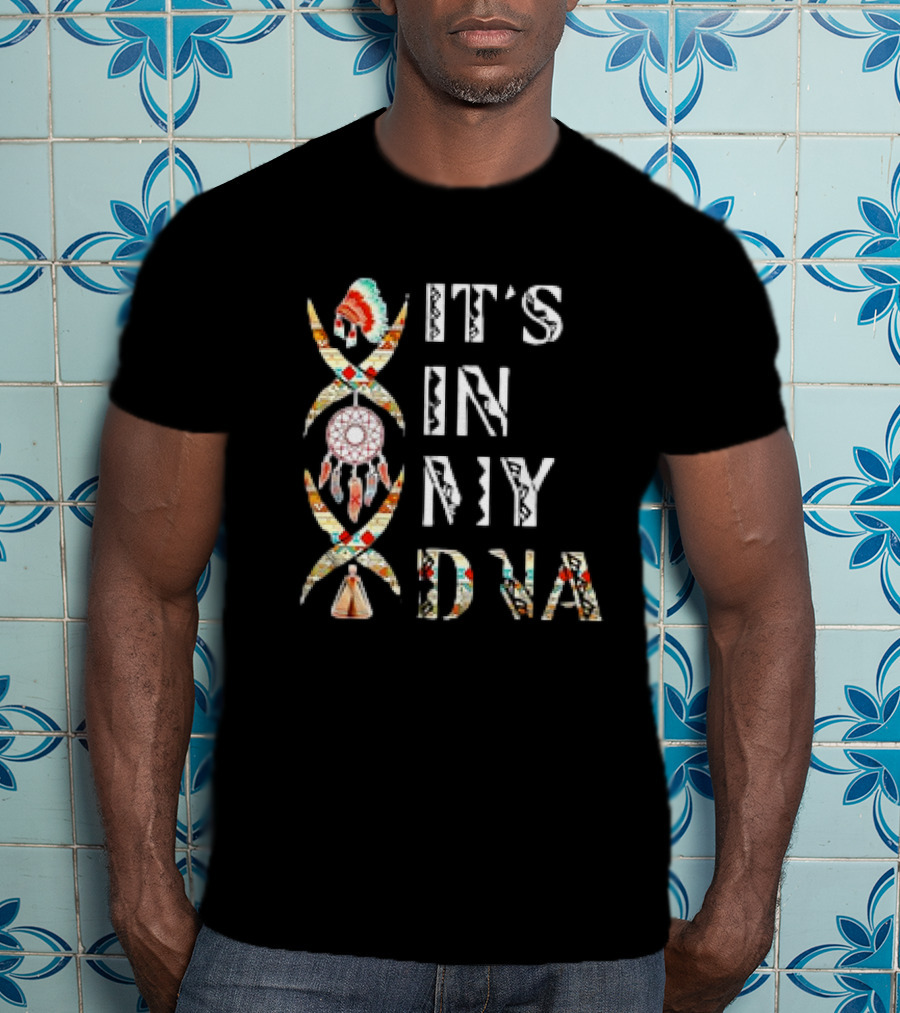 It's In My DNA Native American Dreamcatcher Headdress T-Shirt