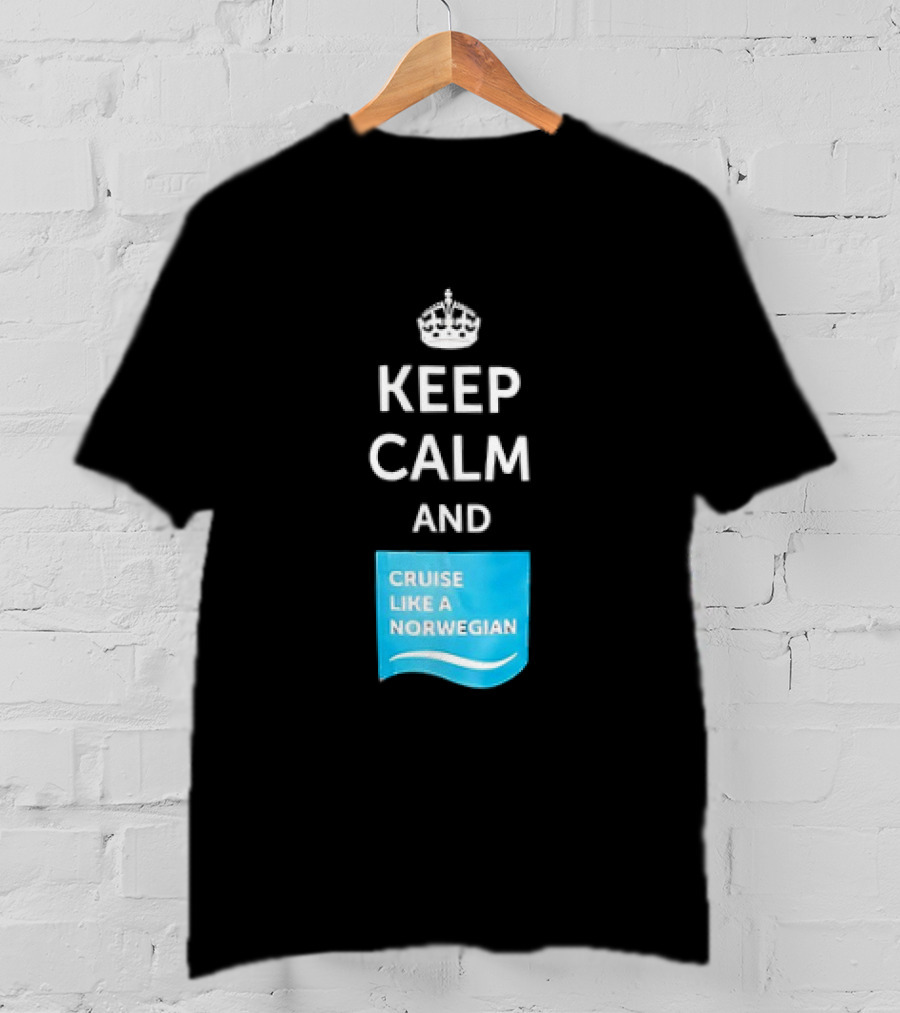 Keep Calm And Cruise Like A Norwegian T-Shirt