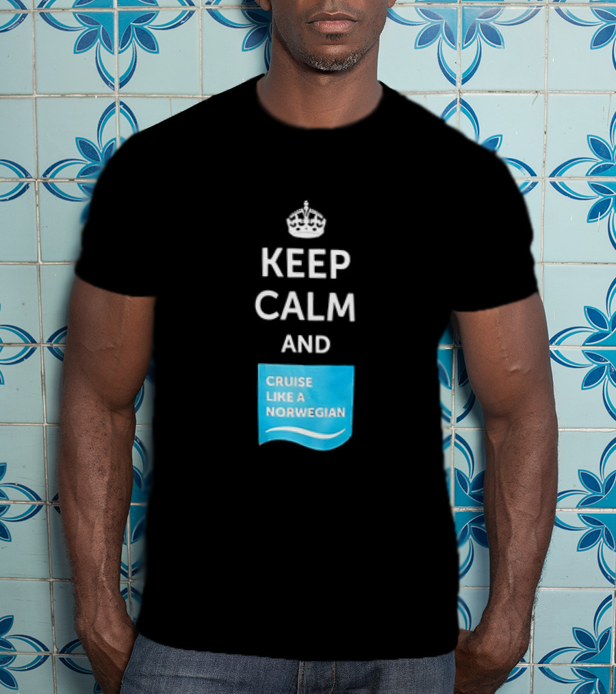 Keep Calm And Cruise Like A Norwegian T-Shirt