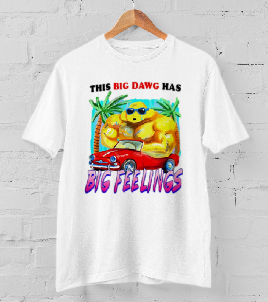 This Big Dawg Has Big Feelings Palm Trees Sunglasses Red Car T-Shirt