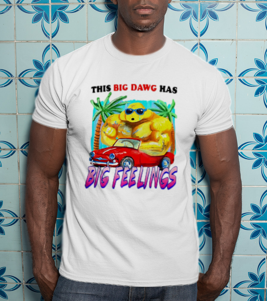 This Big Dawg Has Big Feelings Palm Trees Sunglasses Red Car T-Shirt