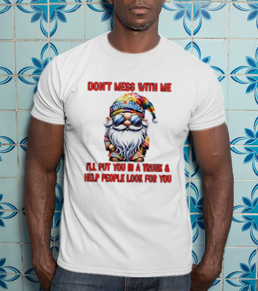 Grome Don’t Mess With Me Psychedelic Trunk Warning T-Shirt