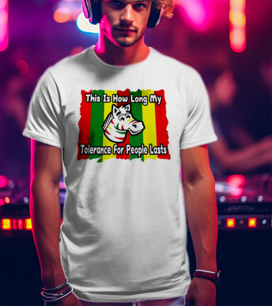 This Is How Long My Tolerance For People Lasts Zebra Stripes Red Green Yellow T-Shirt