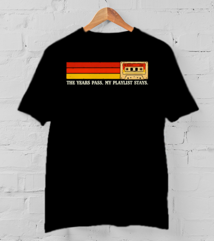 The Years Pass My Playlist Stays Vintage Cassette Mix Tape T-Shirt