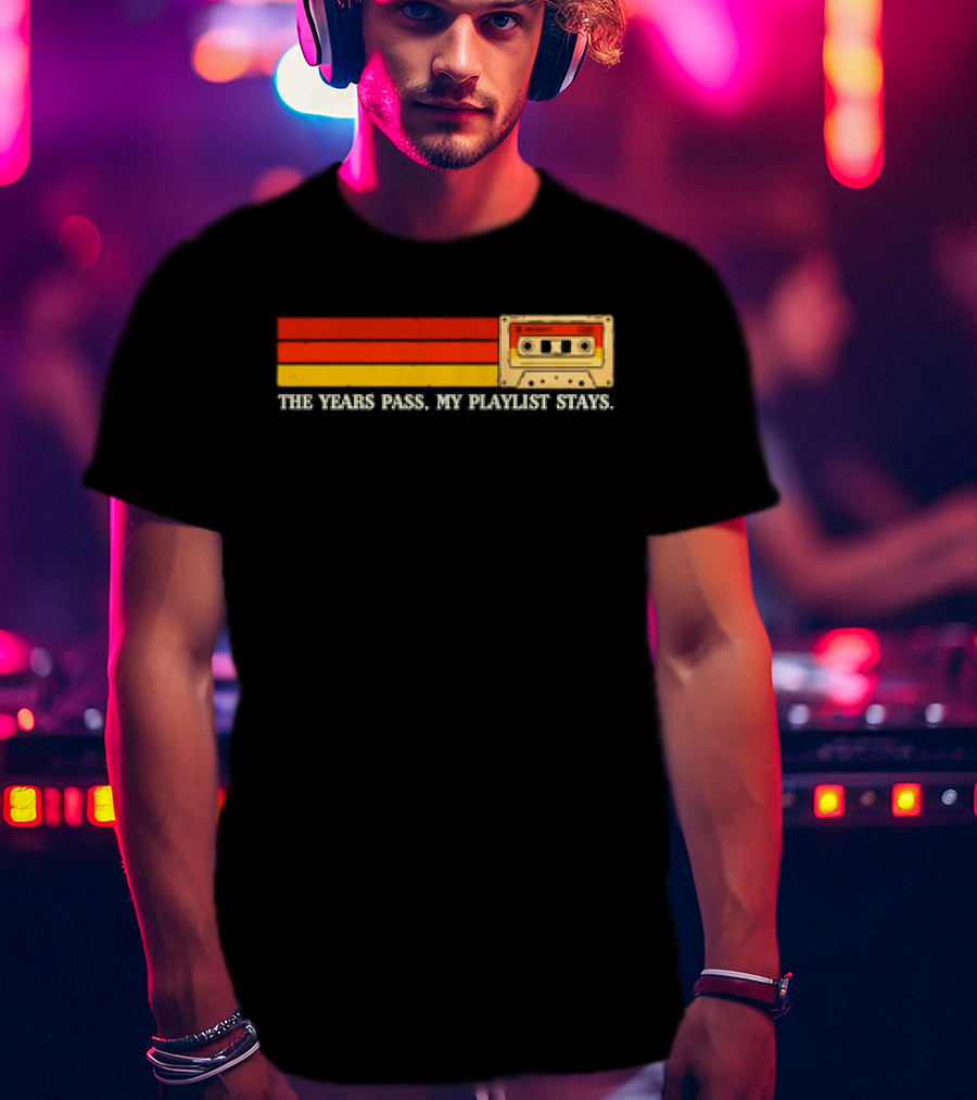 The Years Pass My Playlist Stays Vintage Cassette Mix Tape T-Shirt