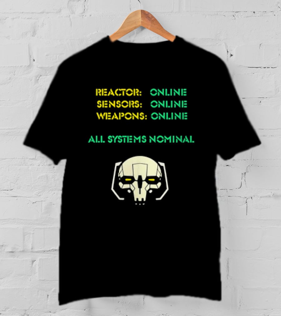 Reactor Online Sensors Online Weapons Online All Systems Nominal Skull T-Shirt