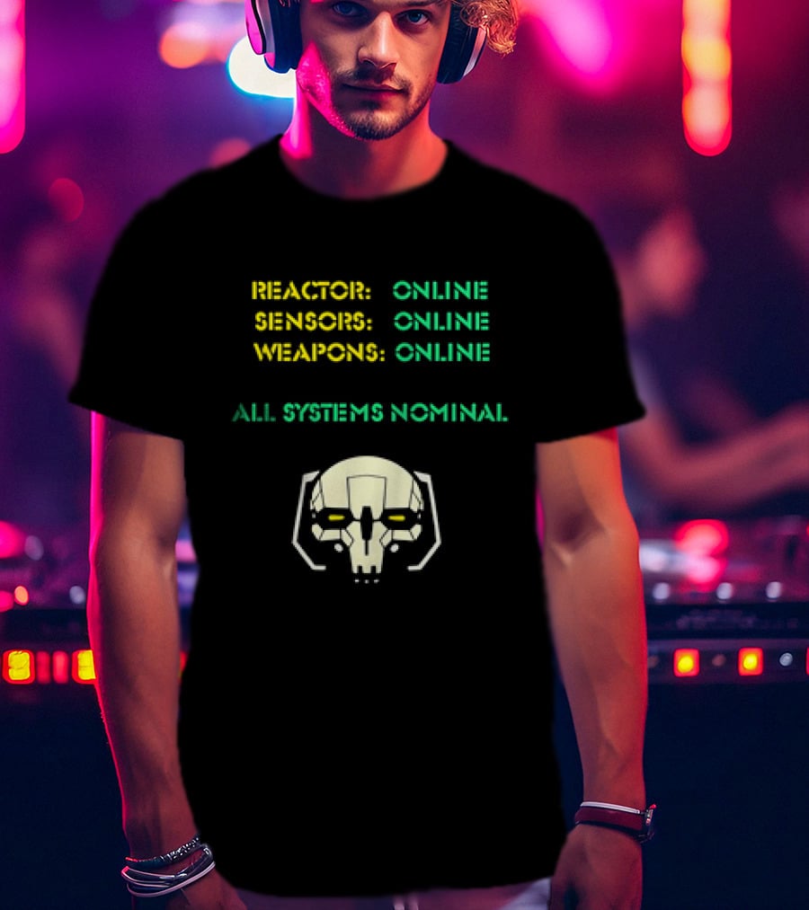 Reactor Online Sensors Online Weapons Online All Systems Nominal Skull T-Shirt