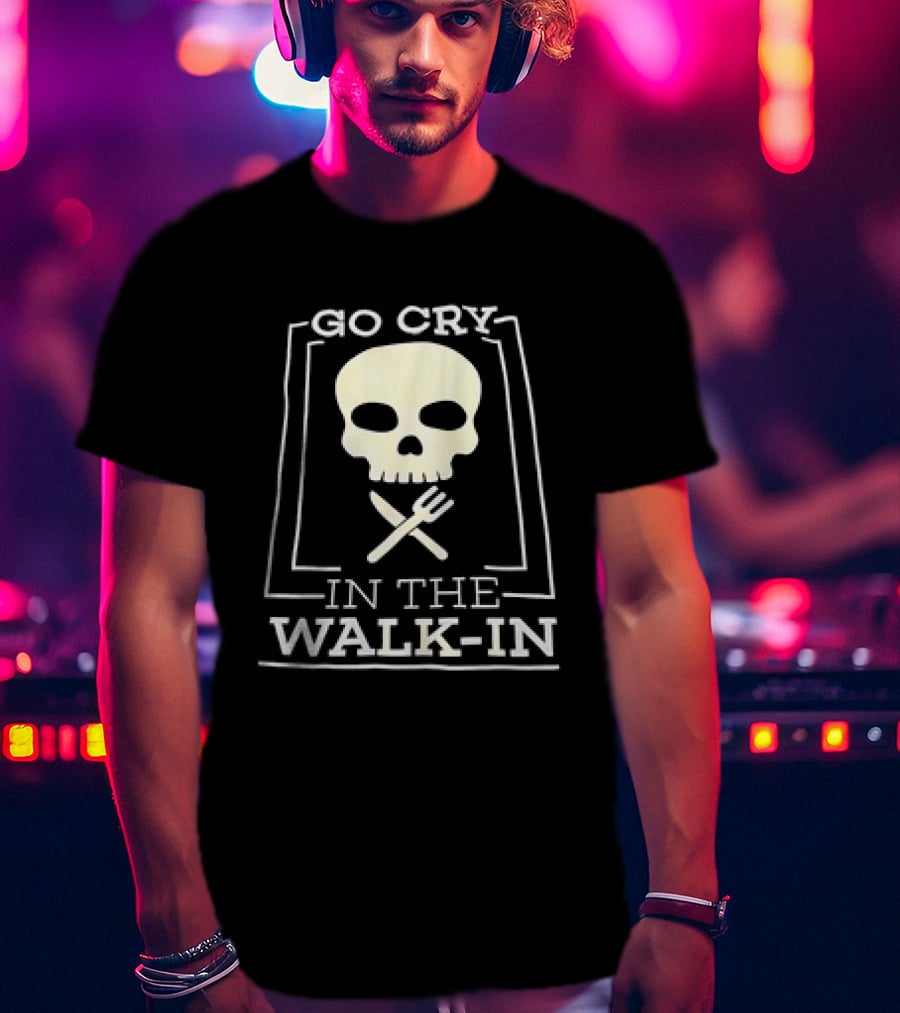 Go Cry In The Walk-In Skull And Fork T-Shirt