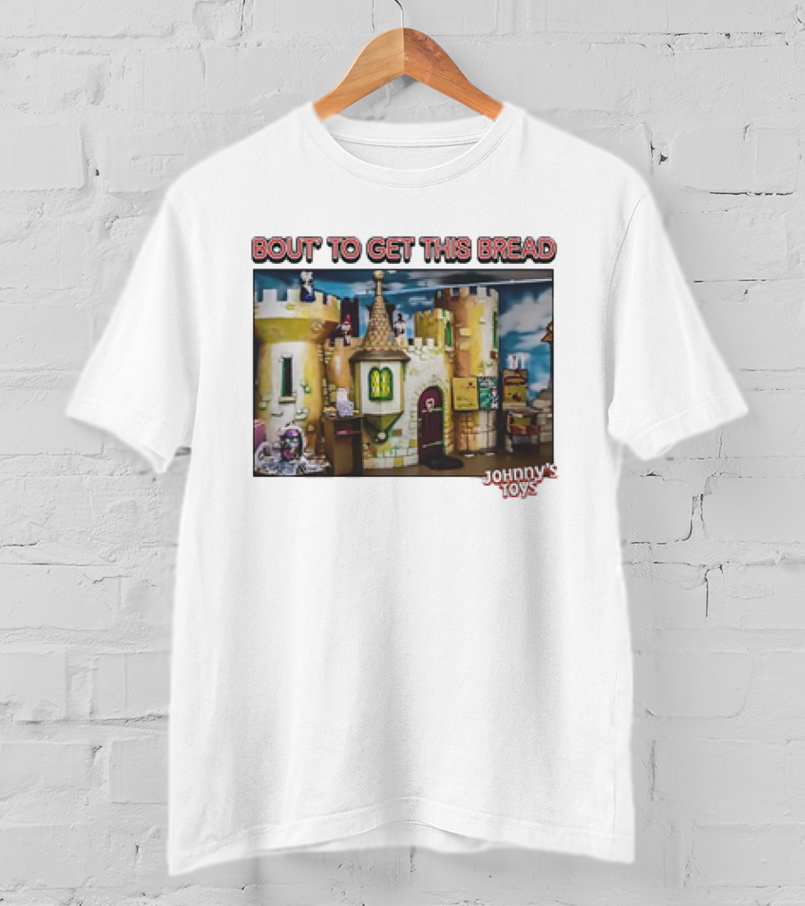 Bout To Get This Bread Castle Adventure At Johnny’s Toys T-Shirt