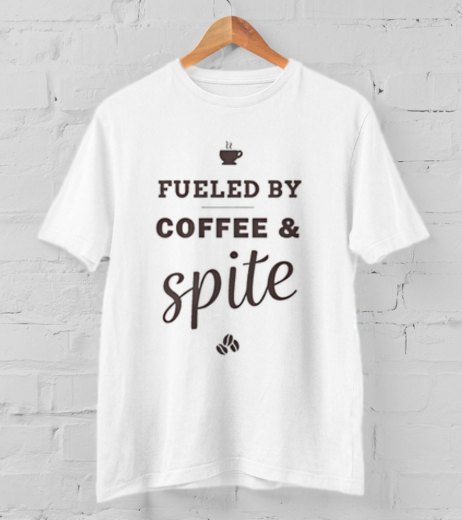 Fueled By Coffee And Spite With Coffee Cup And Beans T-Shirt