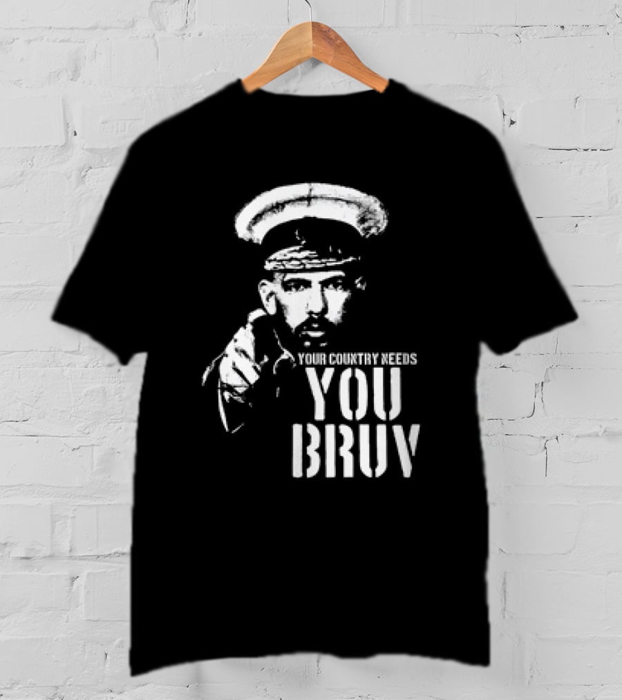 Your Country Needs You Bruv T-Shirt