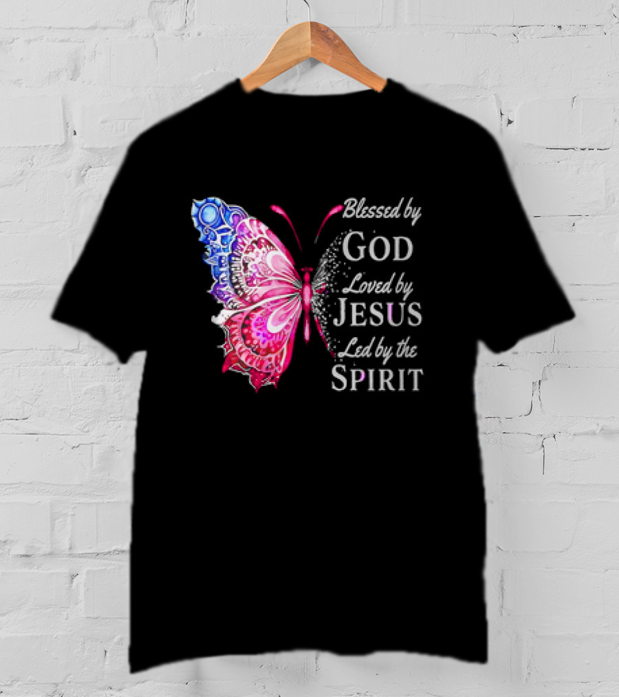 Blessed By God Loved By Jesus Led By The Spirit Butterfly T-Shirt