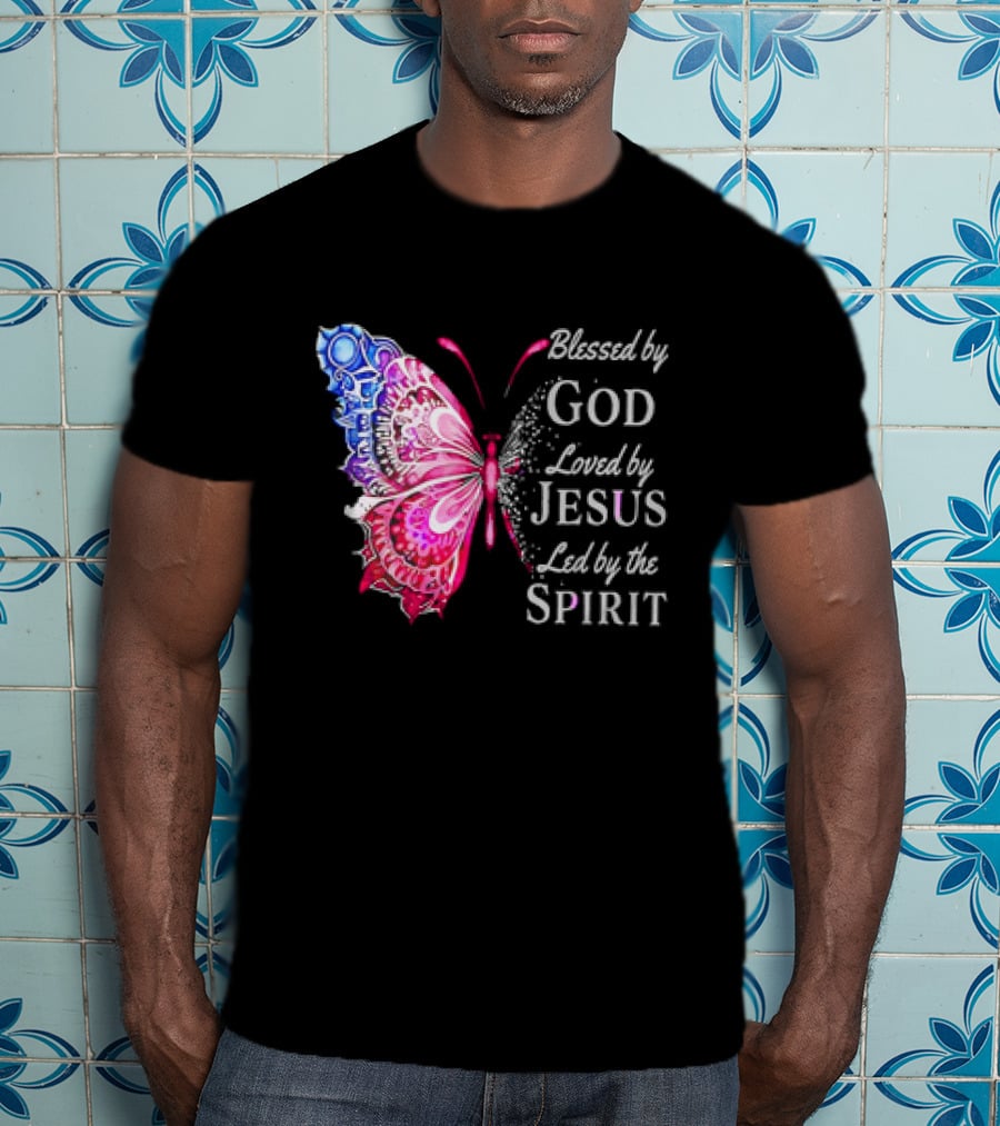 Blessed By God Loved By Jesus Led By The Spirit Butterfly T-Shirt