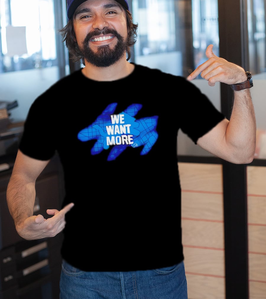 Detroit Lions We Want More Blue Roaring Spirit T-Shirt