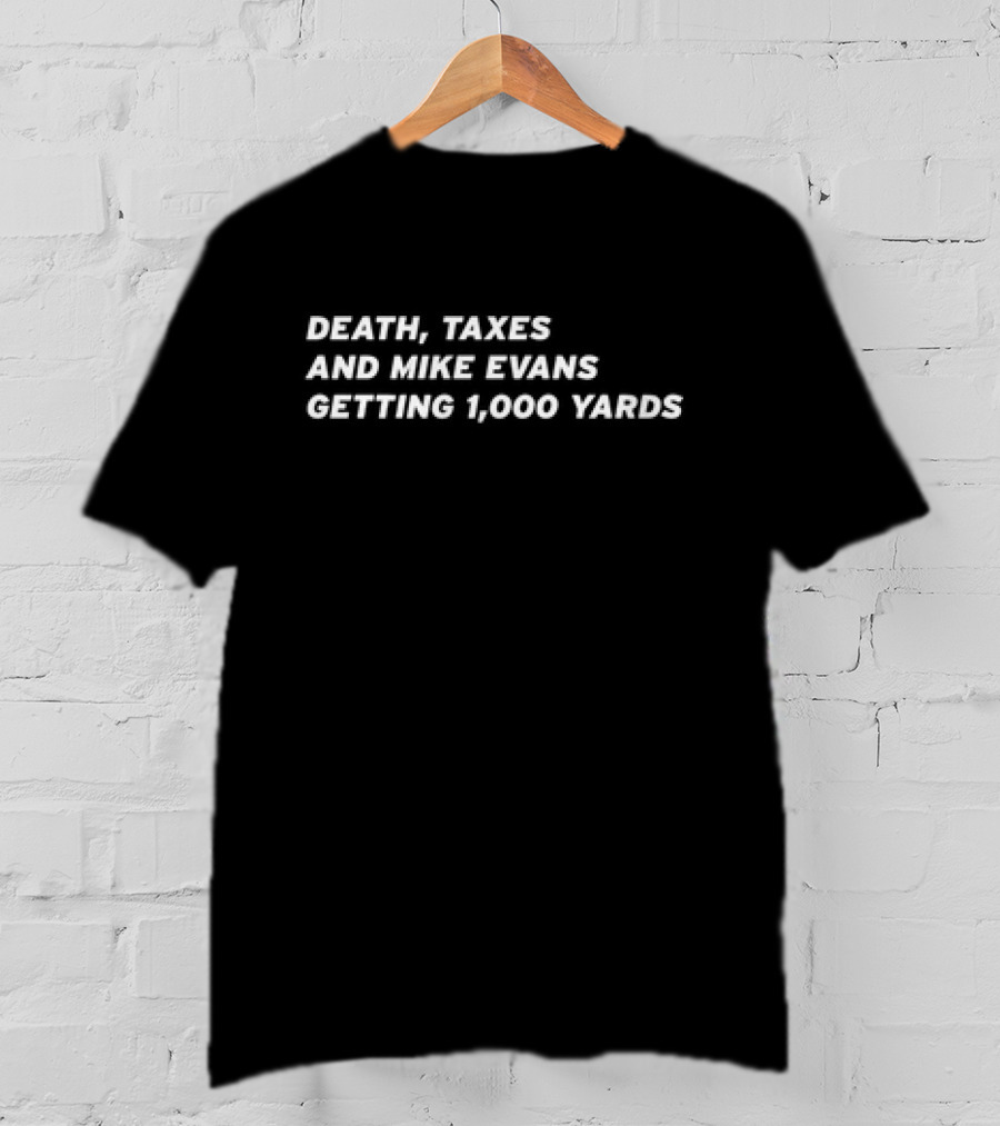 Death Taxes And Mike Evans Getting 1,000 Yards Tampa Bay Buccaneers T-Shirt