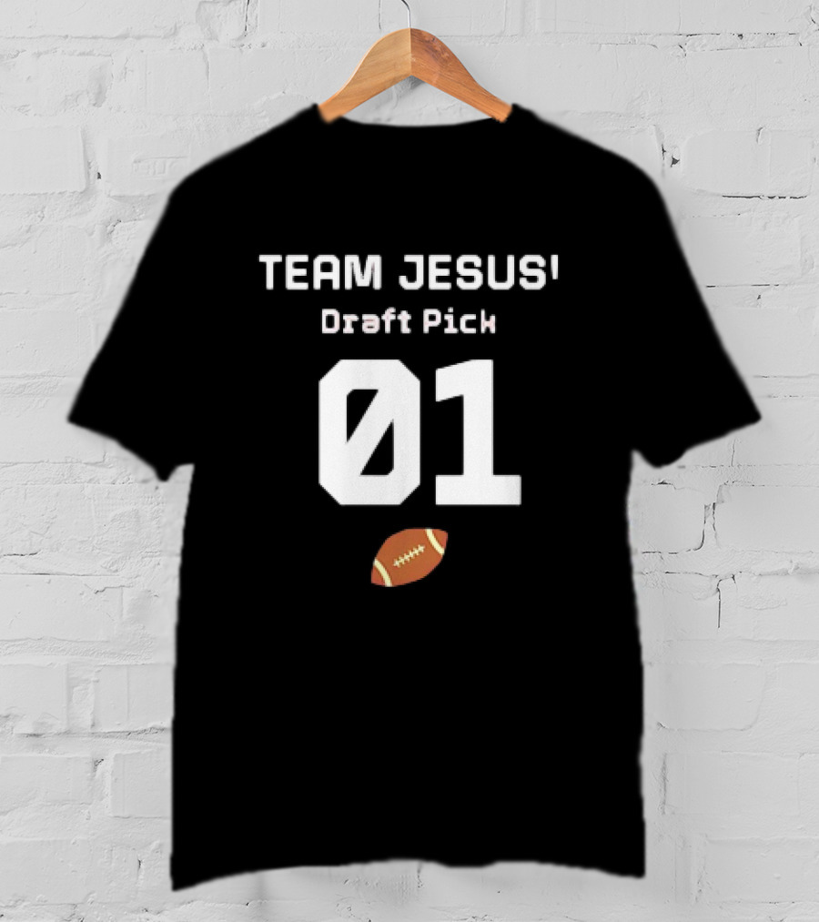Team Jesus Draft Pick 01 Football T-Shirt