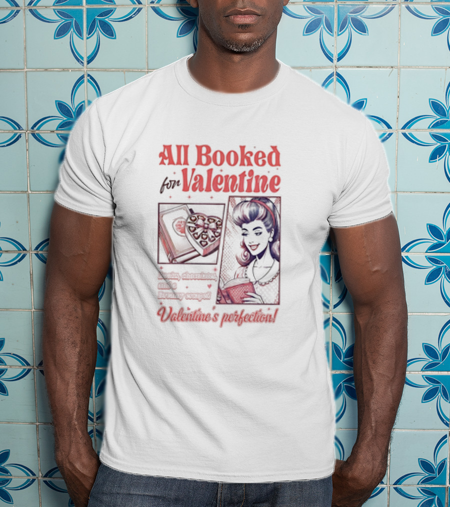 All Booked For Valentine Sweet Adventures Await Valentine's Perfection T-Shirt
