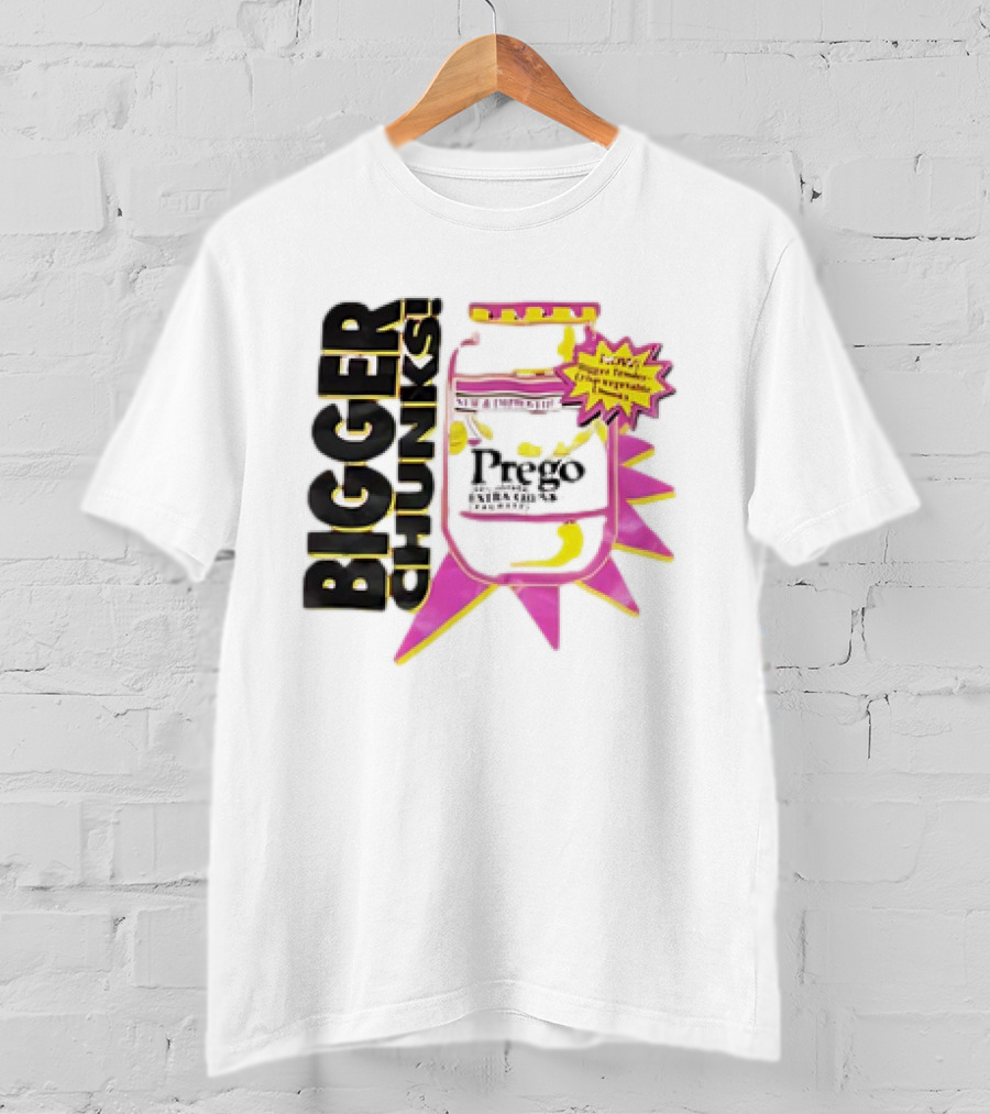 Bigger Chunks Prego New Chunkier Recipe T-Shirt