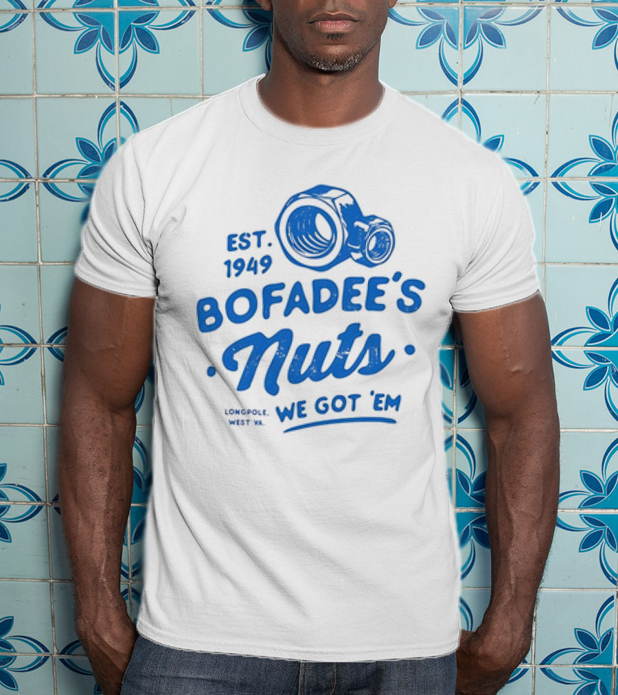 Bofadee's Nuts We Got 'Em Est 1949 Longpole West Va T-Shirt